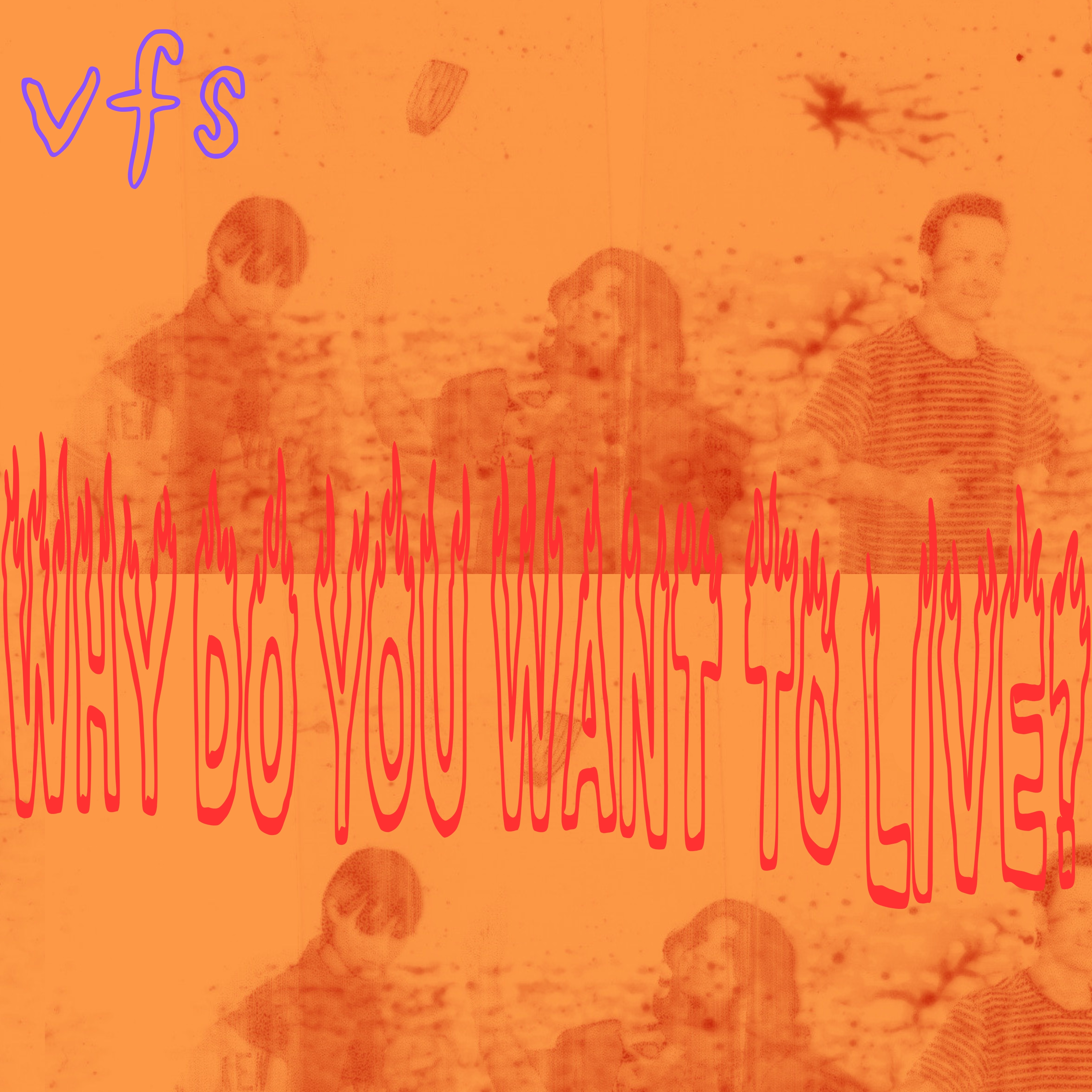 WHY DO YOU WANT TO LIVE?